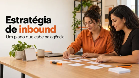 Estratégia de inbound marketing para agências: plano de execução