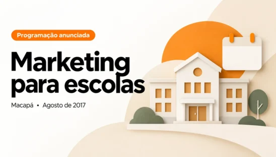 Marketing para escolas em Macapá: workshop anunciado em 2017