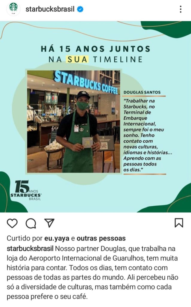 Já o Starbucks aposta no depoimento de seus funcionários para a construção do storytelling.
