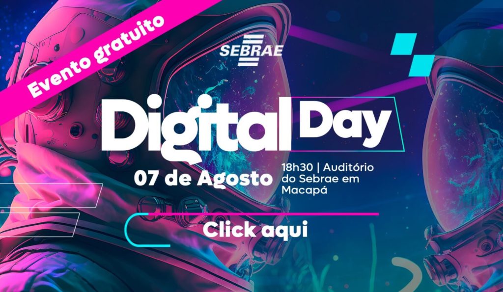 Digital Day Sebrae, evento gratuito, faça sua inscrição aqui