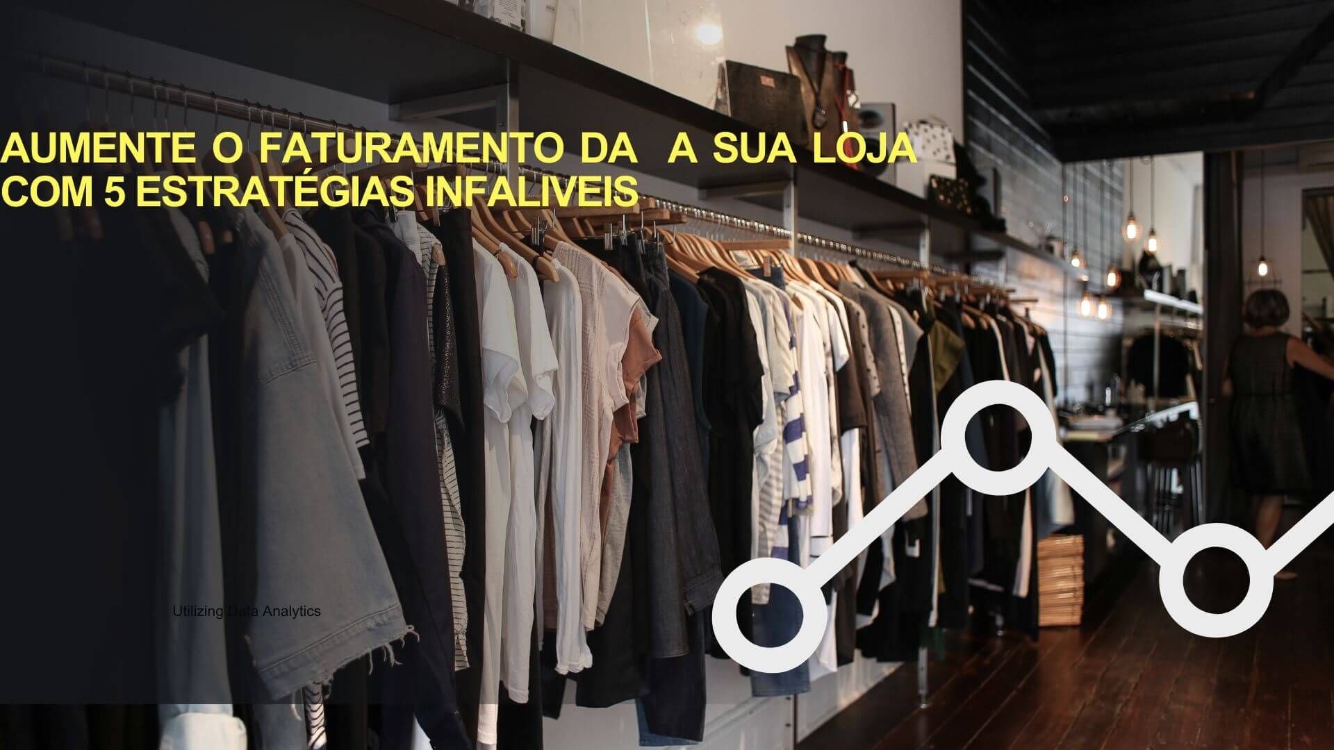 imagem mostrando o interior de uma loja de roupas com a frase aumente o faturamento da sua loja com 5 estratégias infalíveis